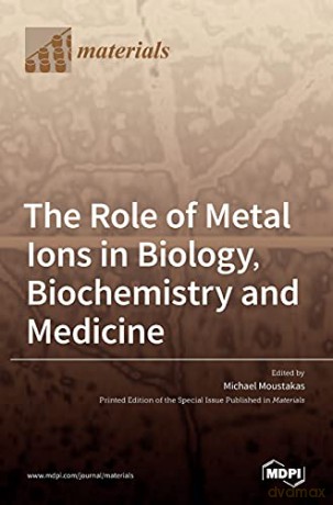 The Role of Metal Ions in Biology, Biochemistry and Medicine - Michael Moustakas [KSIĄŻKA]