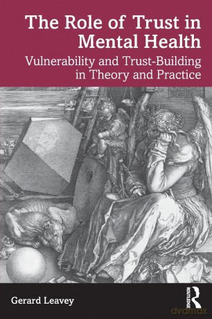 The Role of Trust in Mental Health: Vulnerability and Trust-Building in Theory and Practice - Gerard Leavey [KSIĄŻKA]