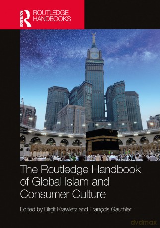 The Routledge Handbook of Global Islam and Consumer Culture (Routledge Handbooks in Religion) - Birgit Krawietz [KSIĄŻKA]