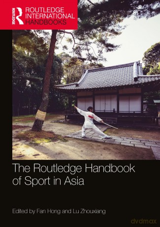The Routledge Handbook of Sport in Asia (Routledge International Handbooks) - Fan Hong [KSIĄŻKA]