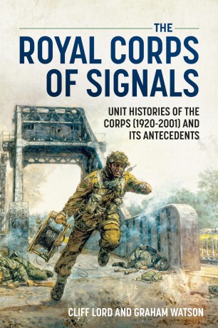 The Royal Corps of Signals: Unit Histories of the Corps (1920-2001) and Its Antecedents - Cliff Lord [KSIĄŻKA]