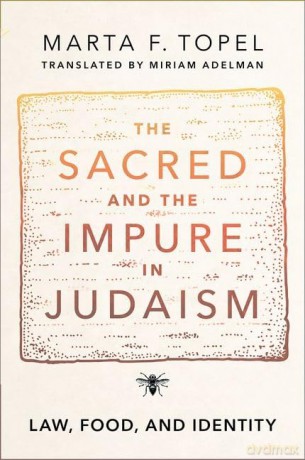 The Sacred and the Impure in Judaism: Law, Food, and Identity - Marta F. Topel [KSIĄŻKA]