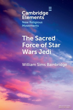 The Sacred Force of Star Wars Jedi (Elements in New Religious Movements) - William Sims Bainbridge [KSIĄŻKA]