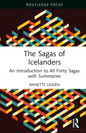 The Sagas of Icelanders: An Introduction to All Forty Sagas with Summaries (Routledge Focus on Literature) - Annette Lassen [KSIĄŻKA]