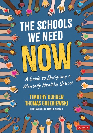 The Schools We Need Now: A Guide to Designing a Mentally Healthy School - Timothy Dohrer [KSIĄŻKA]
