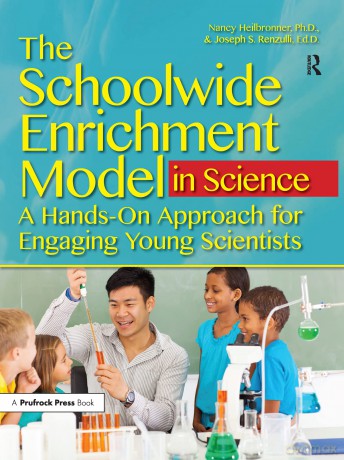 The Schoolwide Enrichment Model in Science: A Hands-On Approach for Engaging Young Scientists - Nancy L. Heilbronner [KSIĄŻKA]
