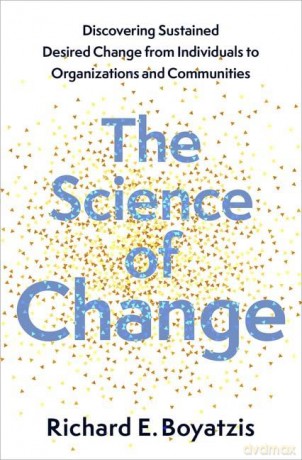 The Science of Change: Discovering Sustained, Desired Change from Individuals to Organizations and Communities - Richard E. Boyatzis [KSIĄŻKA]