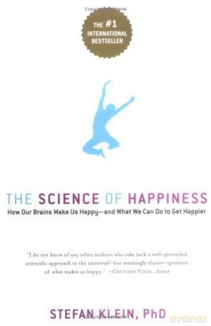 The Science of Happiness: How Our Brains Make Us Happy-and What We Can Do to Get Happier - Stefan Klein [KSIĄŻKA]