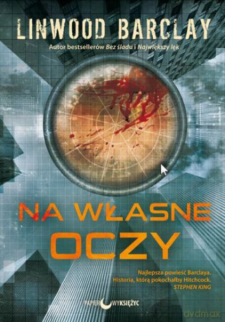Na Własne Oczy - Linwood Barclay [KSIĄŻKA]