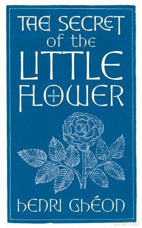 The Secret of the Little Flower - Henri Ghéon [KSIĄŻKA]