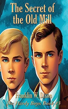 The Secret of the Old Mill: 3 (Hardy Boys Mysteries) - Franklin W Dixon [KSIĄŻKA]