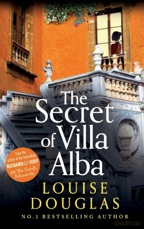 The Secret of Villa Alba: The beautifully written, page-turning novel from NUMBER 1 BESTSELLER Louise Douglas - Louise Douglas [KSIĄŻKA]