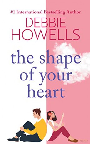 The Shape of Your Heart: A completely heartbreaking new novel from Debbie Howells - Debbie Howells [KSIĄŻKA]