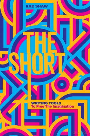 The Short: Personal Writing Tools to Free the Imagination - Rae Shaw [KSIĄŻKA]