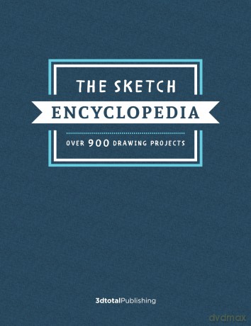 The Sketch Encyclopedia: Over 1,000 drawing projects [KSIĄŻKA]