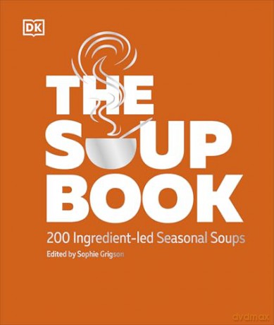 The Soup Book: 200 Ingredient-led Seasonal Soups [KSIĄŻKA]