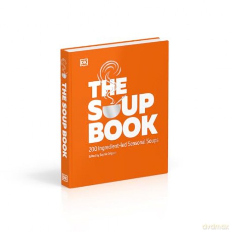 The Soup Book: 200 Ingredient-led Seasonal Soups [KSIĄŻKA]