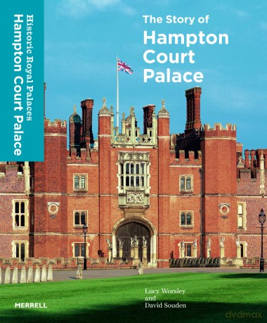 The Story of Hampton Court Palace - Lucy Worsley [KSIĄŻKA]