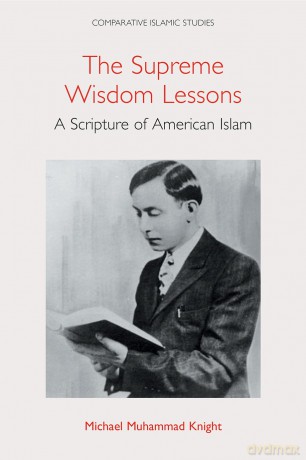 The Supreme Wisdom Lessons: A Scripture of American Islam (Comparative Islamic Studies) - Michael Muhammad Knight [KSIĄŻKA]