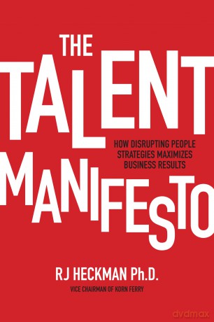 The Talent Manifesto (PB): How Disrupting People Strategies Maximizes Business Results - RJ Heckman [KSIĄŻKA]