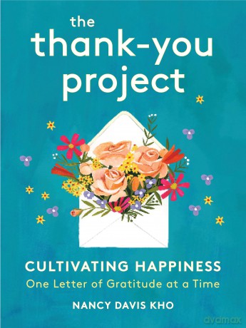 The Thank-You Project: Cultivating Happiness One Letter of Gratitude at a Time - Nancy Davis Kho [KSIĄŻKA]