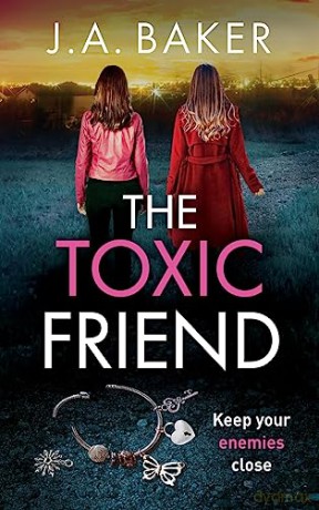 The Toxic Friend: A brilliant psychological thriller from J.A. Baker - J A Baker [KSIĄŻKA]