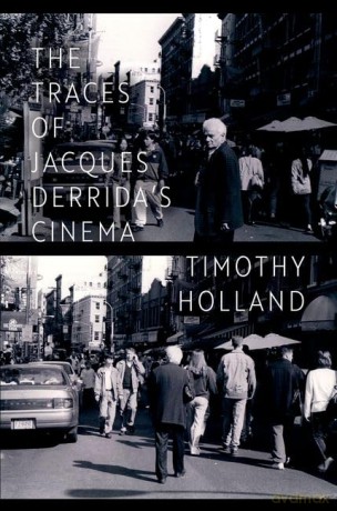 The Traces of Jacques Derrida's Cinema - Timothy Holland [KSIĄŻKA]