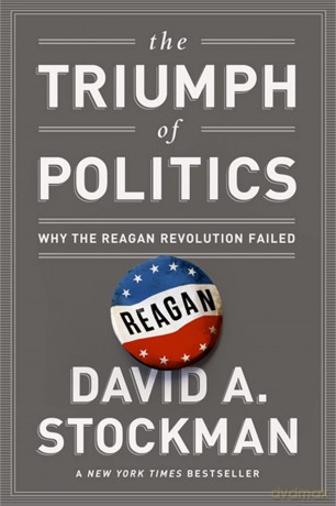 The Triumph of Politics: Why the Reagan Revolution Failed - David Stockman [KSIĄŻKA]
