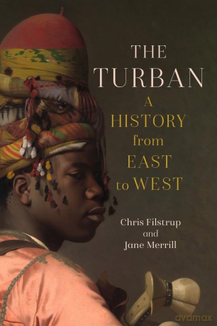 The Turban: A History from East to West - Chris Filstrup [KSIĄŻKA]