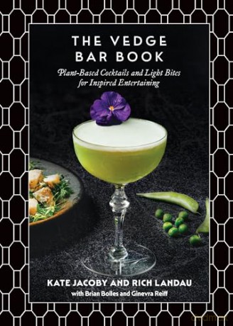 The Vedge Bar Book: Plant-Based Cocktails and Light Bites for Inspired Entertaining - Rich Landau [KSIĄŻKA]