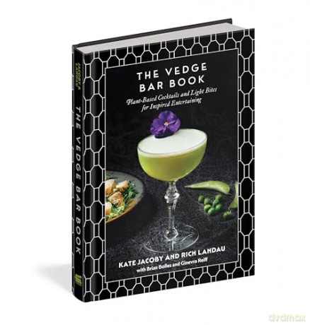 The Vedge Bar Book: Plant-Based Cocktails and Light Bites for Inspired Entertaining - Rich Landau [KSIĄŻKA]