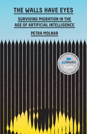 The Walls Have Eyes: Surviving Migration in the Age of Artificial Intelligence - Petra Molnar [KSIĄŻKA]