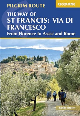 The Way of St Francis: Via di Francesco: From Florence to Assisi and Rome (Cicerone Guides) - The Reverend Sandy Brown [KSIĄŻKA]