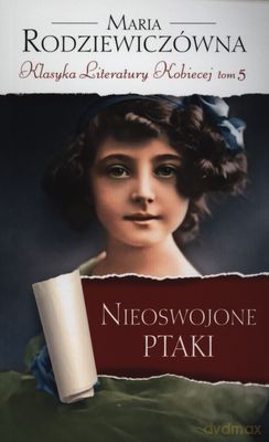 Nieoswojone Ptaki - Maria Rodziewiczówna [KSIĄŻKA]