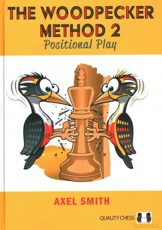 The Woodpecker Method 2: Positional Play - GM Axel Smith [KSIĄŻKA]