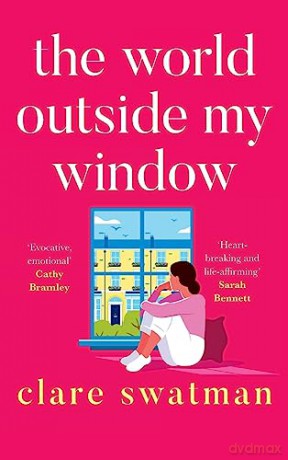 The World Outside My Window: A beautiful page-turning and breathtaking novel from Clare Swatman - Clare Swatman [KSIĄŻKA]