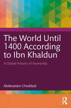 The World Until 1400 According to Ibn Khaldun: A Global History of Humanity - Abdesselam Cheddadi [KSIĄŻKA]