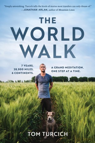 The World Walk: 7 Years. 28,000 Miles. 6 Continents. A Grand Meditation, One Step at a Time. - Tom Turcich [KSIĄŻKA]