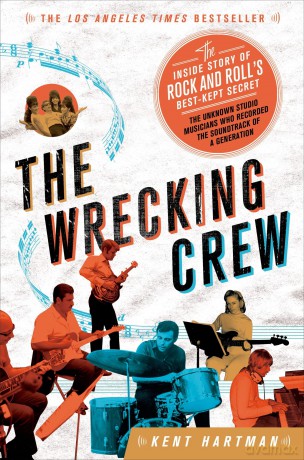 The Wrecking Crew: The Inside Story of Rock and Roll's Best-Kept Secret - Kent Hartman [KSIĄŻKA]