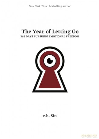 The Year of Letting Go: 365 Days Pursuing Emotional Freedom - r.h. Sin [KSIĄŻKA]
