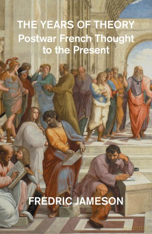 The Years of Theory: Postwar French Thought to the Present - Fredric Jameson [KSIĄŻKA]