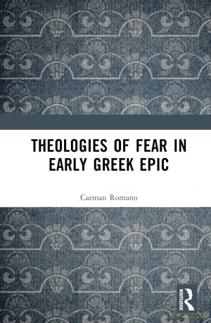 Theologies of Fear in Early Greek Epic (Routledge Monographs in Classical Studies) - Carman Romano [KSIĄŻKA]