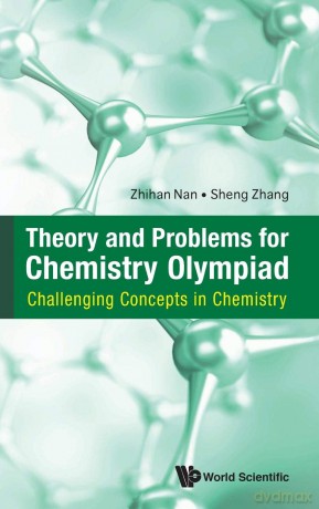 Theory and Problems for Chemistry Olympiad: Challenging Concepts in Chemistry - Zhihan Nan [KSIĄŻKA]
