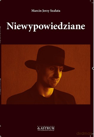 Niewypowiedziane Wybór Wierszy - Marcin Jerzy Szałata [KSIĄŻKA]