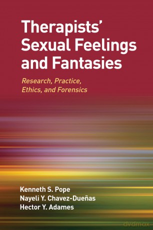 Therapists' Sexual Feelings and Fantasies: Research, Practice, Ethics, and Forensics - Kenneth S. Pope [KSIĄŻKA]