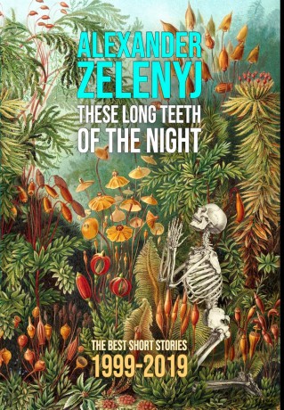 These Long Teeth of the Night - Alexander Zelenyj [KSIĄŻKA]