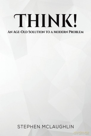 Think!: An Age-Old Solution to a Modern Problem - Stephen Mclaughlin [KSIĄŻKA]