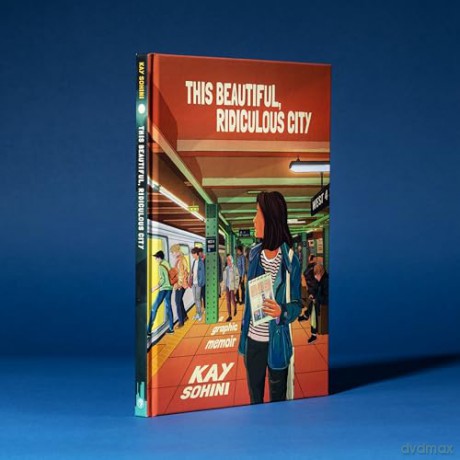 This Beautiful, Ridiculous City: A Graphic Memoir - Kay Sohini [KSIĄŻKA]