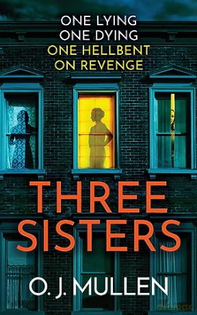 Three Sisters: A BRAND NEW completely addictive psychological thriller - O. J. Mullen [KSIĄŻKA]