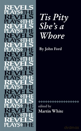 Tis Pity She's a Whore: By John Ford (The Revels Plays) - Martin White [KSIĄŻKA]